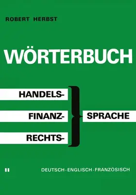 HERBST |  Wörterbuch der Handels-, Finanz- und Rechtssprache / Dictionary of Commerical, Financial and Legal Terms / Dictionnaire des Termes Commerciaux, Financiers et Juridiques | Buch |  Sack Fachmedien