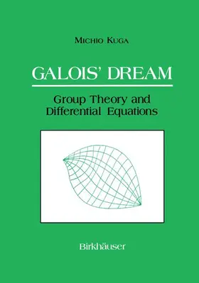 Kuga |  Galois' Dream: Group Theory and Differential Equations | Buch |  Sack Fachmedien