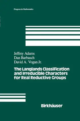 Adams / Barbasch / Vogan |  The Langlands Classification and Irreducible Characters for Real Reductive Groups | Buch |  Sack Fachmedien