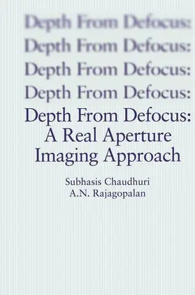 Chaudhuri / Rajagopalan |  Depth From Defocus: A Real Aperture Imaging Approach | Buch |  Sack Fachmedien