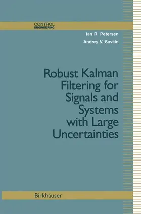 Savkin / Petersen | Robust Kalman Filtering for Signals and Systems with Large Uncertainties | Buch | 978-1-4612-7209-0 | sack.de