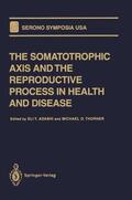 Thorner / Adashi |  The Somatotrophic Axis and the Reproductive Process in Health and Disease | Buch |  Sack Fachmedien