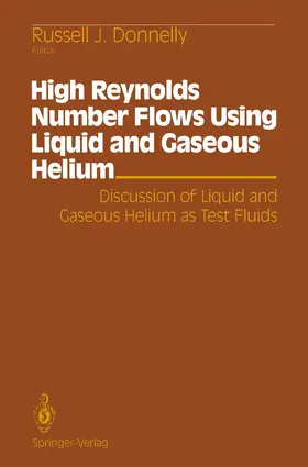 Donnelly |  High Reynolds Number Flows Using Liquid and Gaseous Helium | Buch |  Sack Fachmedien