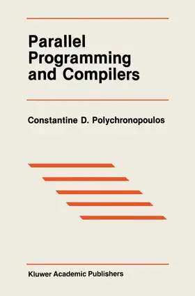 Polychronopoulos |  Parallel Programming and Compilers | Buch |  Sack Fachmedien