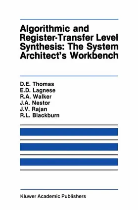 Thomas / Lagnese / Walker |  Algorithmic and Register-Transfer Level Synthesis: The System Architect's Workbench | Buch |  Sack Fachmedien