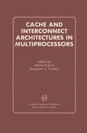 Dubois / Thakkar | Cache and Interconnect Architectures in Multiprocessors | Buch | 978-1-4612-8824-4 | www.sack.de