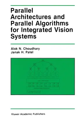 Choudary / Patel | Parallel Architectures and Parallel Algorithms for Integrated Vision Systems | Buch | 978-1-4612-8825-1 | www.sack.de