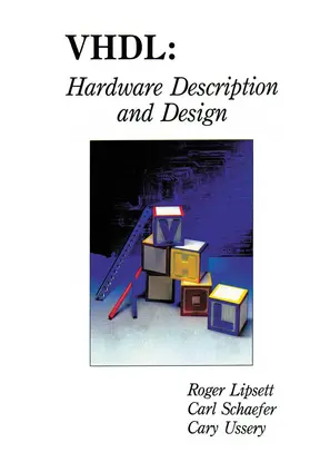 Lipsett / Schaefer / Ussery |  VHDL: Hardware Description and Design | Buch |  Sack Fachmedien