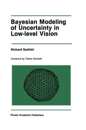 Szeliski | Bayesian Modeling of Uncertainty in Low-Level Vision | Buch | 978-1-4612-8904-3 | www.sack.de
