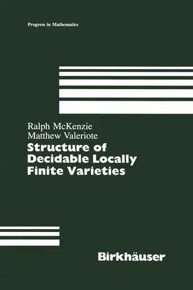 McKenzie / Valeriote | Structure of Decidable Locally Finite Varieties | Buch | 978-1-4612-8908-1 | www.sack.de
