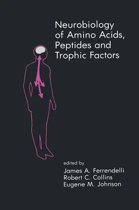 Ferrendelli / Collins / Johnson |  Neurobiology of Amino Acids, Peptides and Trophic Factors | Buch |  Sack Fachmedien
