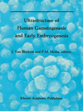Motta / van Blerkom |  Ultrastructure of Human Gametogenesis and Early Embryogenesis | Buch |  Sack Fachmedien