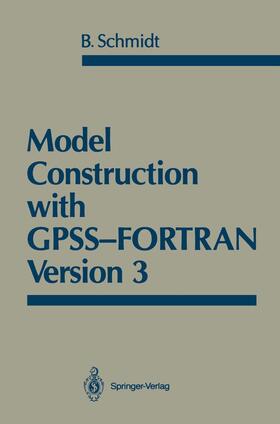 Schmidt |  Model Construction with GPSS-FORTRAN Version 3 | Buch |  Sack Fachmedien