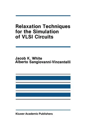 Sangiovanni-Vincentelli / White | Relaxation Techniques for the Simulation of VLSI Circuits | Buch | 978-1-4612-9402-3 | www.sack.de