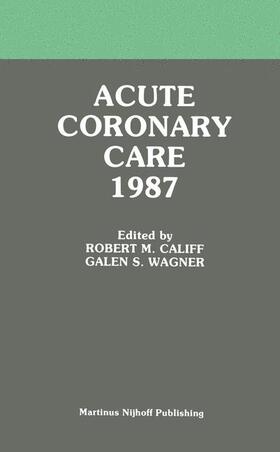 Wagner / Califf | Acute Coronary Care 1987 | Buch | 978-1-4612-9435-1 | sack.de