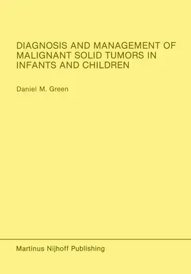 Green |  Diagnosis and Management of Malignant Solid Tumors in Infants and Children | Buch |  Sack Fachmedien