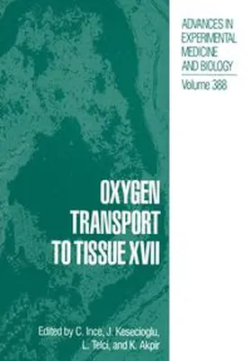 Ince / Kesecioglu / Telci |  Oxygen Transport to Tissue XVII | eBook | Sack Fachmedien