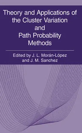 Morán-López / Sánchez | Theory and Applications of the Cluster Variation and Path Probability Methods | E-Book | sack.de