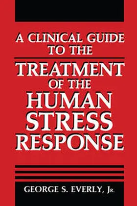 Everly Jr. |  A Clinical Guide to the Treatment of the Human Stress Response | eBook | Sack Fachmedien