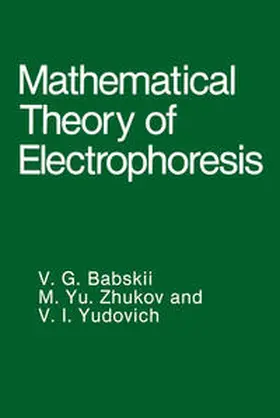 Babskii / Zhukov / Yudovich | Mathematical Theory of Electrophoresis | E-Book | www.sack.de