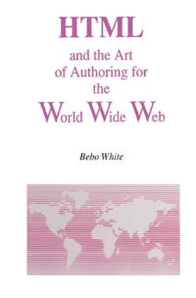 White |  HTML and the Art of Authoring for the World Wide Web | eBook | Sack Fachmedien