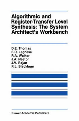 Thomas / Lagnese / Walker |  Algorithmic and Register-Transfer Level Synthesis: The System Architect's Workbench | eBook | Sack Fachmedien