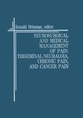 Brisman |  Neurosurgical and Medical Management of Pain: Trigeminal Neuralgia, Chronic Pain, and Cancer Pain | eBook | Sack Fachmedien