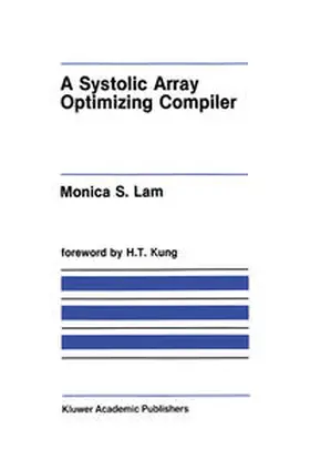Lam |  A Systolic Array Optimizing Compiler | eBook | Sack Fachmedien