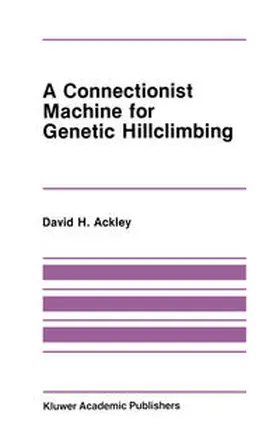 Ackley | A Connectionist Machine for Genetic Hillclimbing | E-Book | www.sack.de