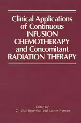 Rosenthal / Rotman | Clinical Applications of Continuous Infusion Chemotherapy and Concomitant Radiation Therapy | E-Book | www.sack.de