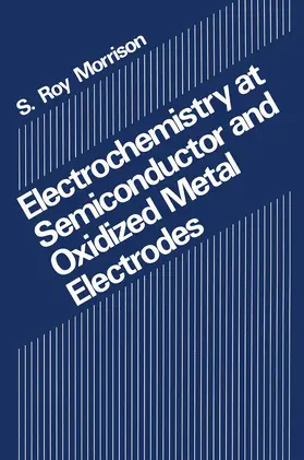 Morrison |  Electrochemistry at Semiconductor and Oxidized Metal Electrodes | Buch |  Sack Fachmedien