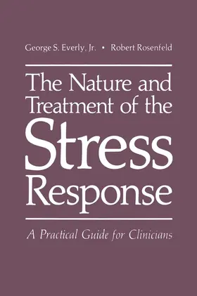 Everly Jr. / Rosenfeld |  The Nature and Treatment of the Stress Response | Buch |  Sack Fachmedien