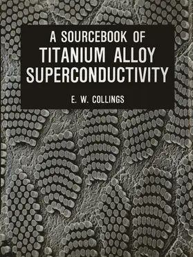 Collings | A Sourcebook of Titanium Alloy Superconductivity | Buch | 978-1-4613-3705-8 | www.sack.de