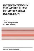 Moore / Morganroth |  Interventions in the Acute Phase of Myocardial Infarction | Buch |  Sack Fachmedien
