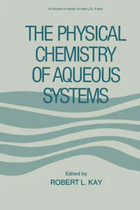 Kay |  The Physical Chemistry of Aqueous Systems | eBook | Sack Fachmedien
