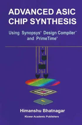 Bhatnagar |  Advanced ASIC Chip Synthesis | Buch |  Sack Fachmedien