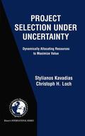 Loch / Kavadias |  Project Selection Under Uncertainty | Buch |  Sack Fachmedien