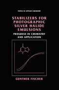 Fischer |  Stabilizers for Photographic Silver Halide Emulsions: Progress in Chemistry and Application | Buch |  Sack Fachmedien