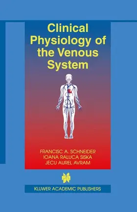 Schneider / Avram / Siska |  Clinical Physiology of the Venous System | Buch |  Sack Fachmedien