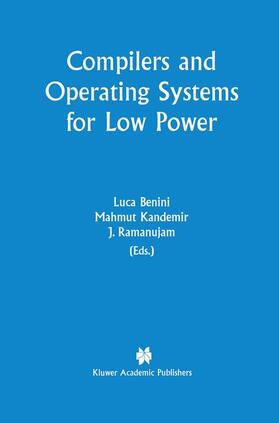 Benini / Ramanujam / Kandemir |  Compilers and Operating Systems for Low Power | Buch |  Sack Fachmedien