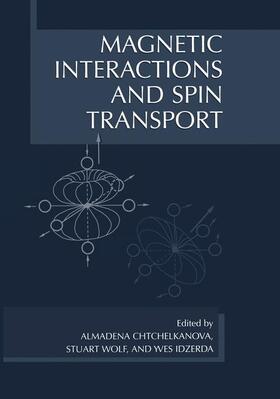 Chtchelkanova / Idzerda / Wolf | Magnetic Interactions and Spin Transport | Buch | 978-1-4613-4971-6 | sack.de