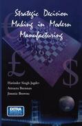 Jagdev / Browne / Brennan |  Strategic Decision Making in Modern Manufacturing | Buch |  Sack Fachmedien