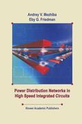 Friedman / Mezhiba |  Power Distribution Networks in High Speed Integrated Circuits | Buch |  Sack Fachmedien