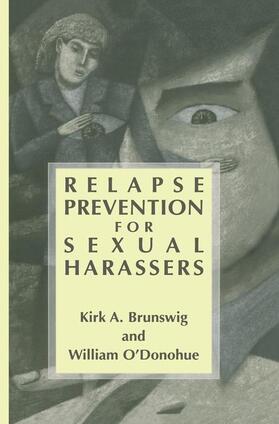 O'Donohue / Brunswig | Relapse Prevention for Sexual Harassers | Buch | 978-1-4613-5223-5 | sack.de