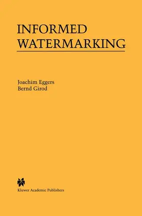 Girod / Eggers | Informed Watermarking | Buch | 978-1-4613-5320-1 | sack.de