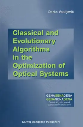 Vasiljevic |  Classical and Evolutionary Algorithms in the Optimization of Optical Systems | Buch |  Sack Fachmedien