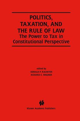 Wagner / Racheter | Politics, Taxation, and the Rule of Law | Buch | 978-1-4613-5379-9 | sack.de