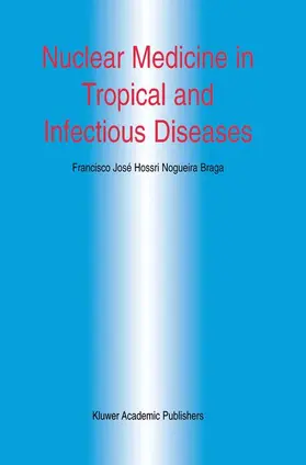 Braga |  Nuclear Medicine in Tropical and Infectious Diseases | Buch |  Sack Fachmedien