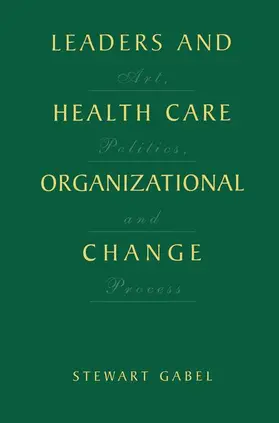 Gabel |  Leaders and Health Care Organizational Change | Buch |  Sack Fachmedien