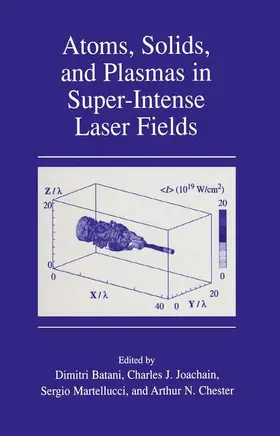 Batani / Chester / Joachain |  Atoms, Solids, and Plasmas in Super-Intense Laser Fields | Buch |  Sack Fachmedien